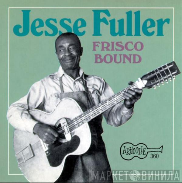  Jesse Fuller  - Frisco Bound