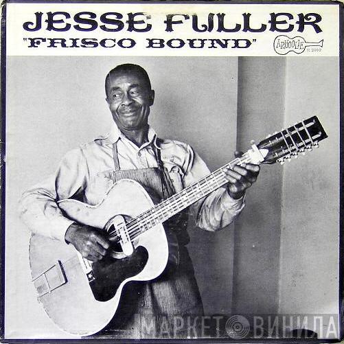  Jesse Fuller  - Frisco Bound