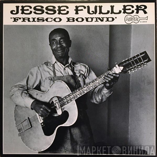  Jesse Fuller  - Frisco Bound