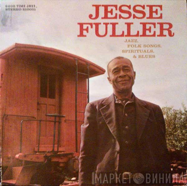 Jesse Fuller  - Jazz, Folk Songs, Spirituals & Blues