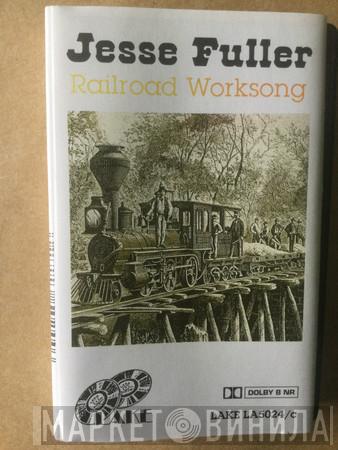  Jesse Fuller  - Railroad Worksong