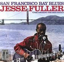  Jesse Fuller  - San Francisco Bay Blues