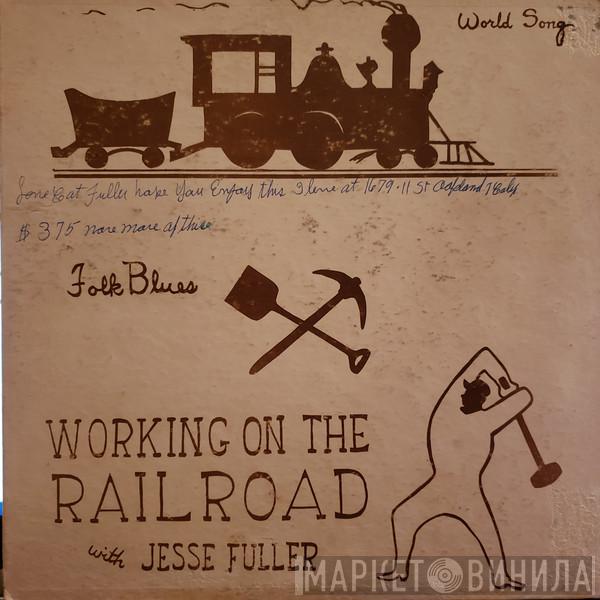  Jesse Fuller  - Working On The Railroad