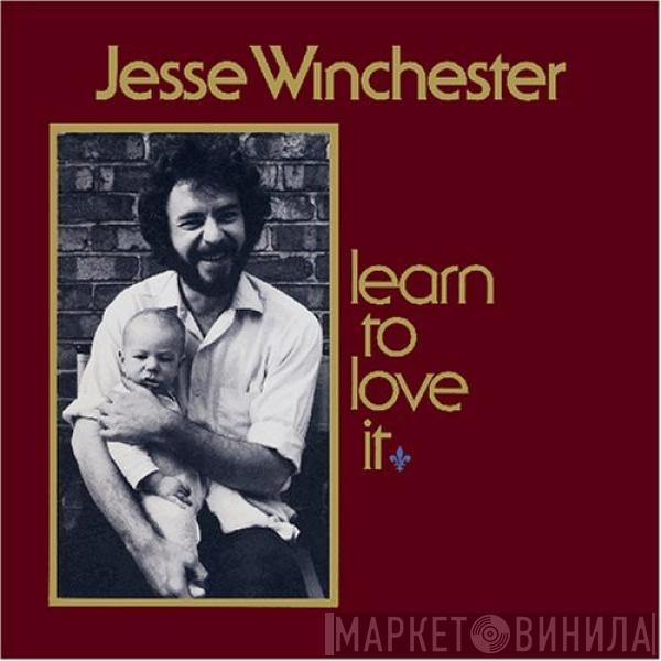 Jesse Winchester - Learn To Love It