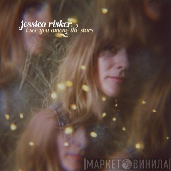 Jessica Risker - I See You Among The Stars