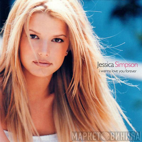  Jessica Simpson  - I Wanna Love You Forever