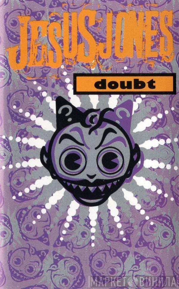  Jesus Jones  - Doubt