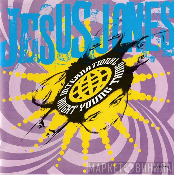  Jesus Jones  - International Bright Young Thing