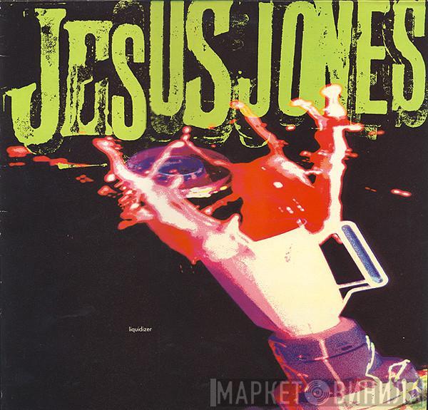  Jesus Jones  - Liquidizer