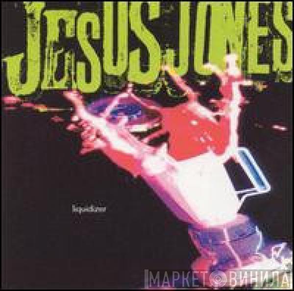  Jesus Jones  - Liquidizer