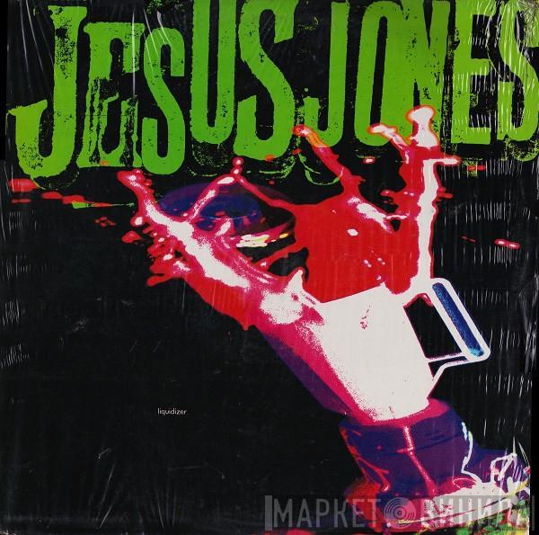  Jesus Jones  - Liquidizer