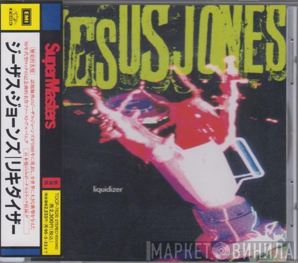  Jesus Jones  - Liquidizer