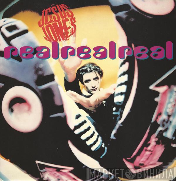 Jesus Jones - Real Real Real