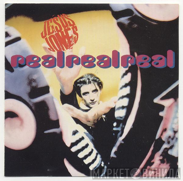 Jesus Jones  - Real, Real, Real