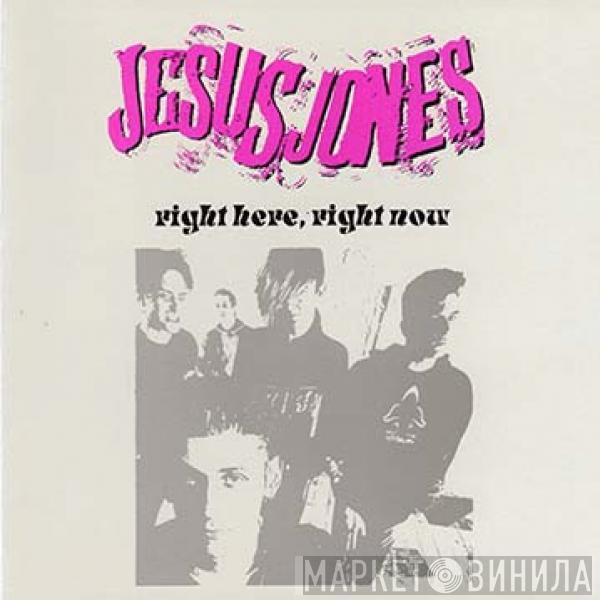 Jesus Jones  - Right Here, Right Now