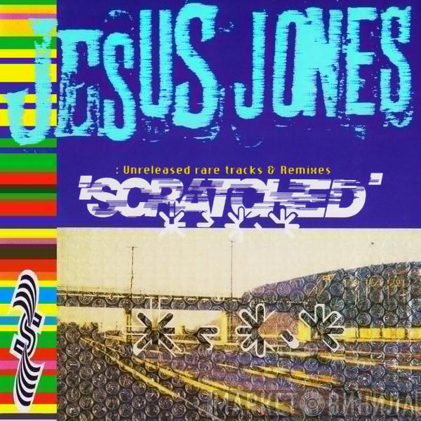  Jesus Jones  - Scratched: Unreleased Rare Tracks & Remixes