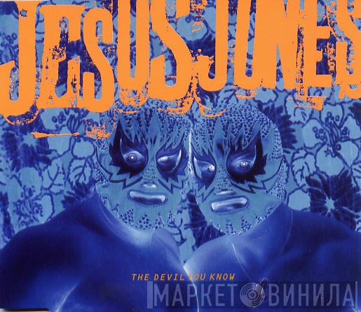  Jesus Jones  - The Devil You Know