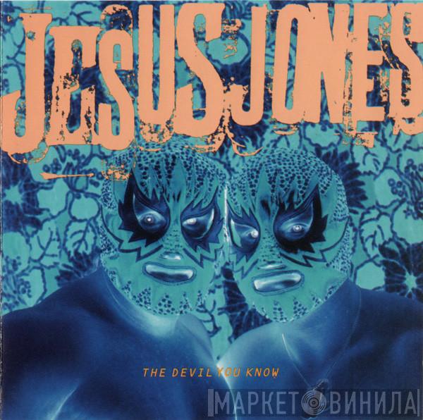  Jesus Jones  - The Devil You Know