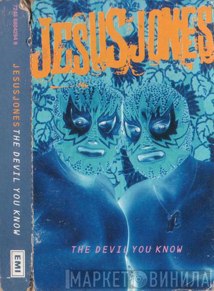  Jesus Jones  - The Devil You Know