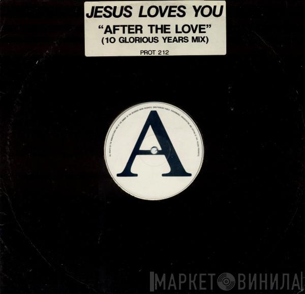 Jesus Loves You - After The Love