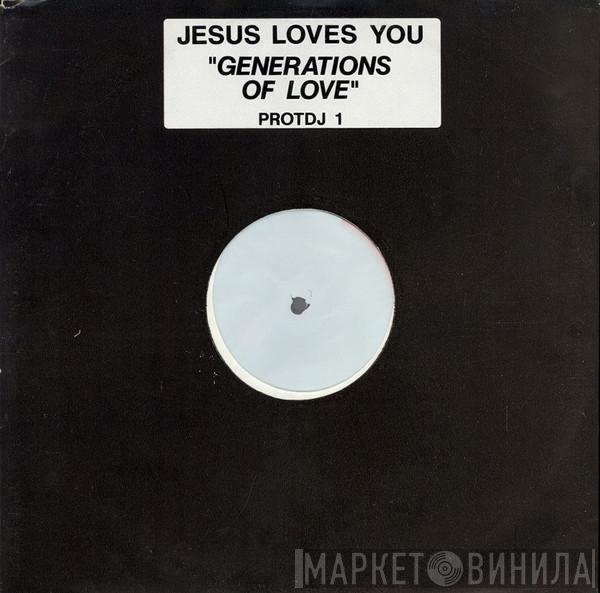 Jesus Loves You - Generations Of Love