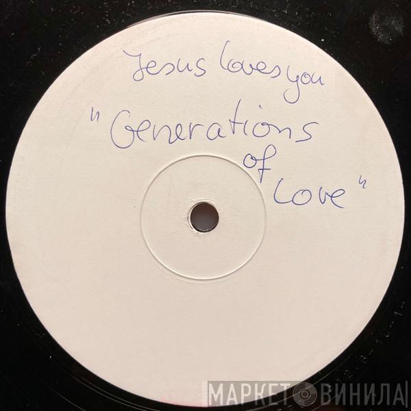  Jesus Loves You  - Generations Of Love