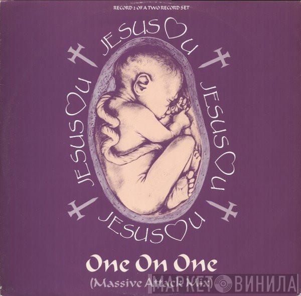 Jesus Loves You - One On One (Massive Attack Mix)