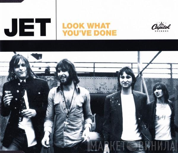  Jet   - Look What You've Done