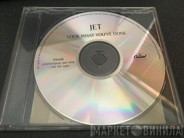 Jet   - Look What You've Done
