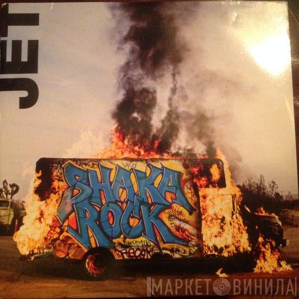 Jet  - Shaka Rock