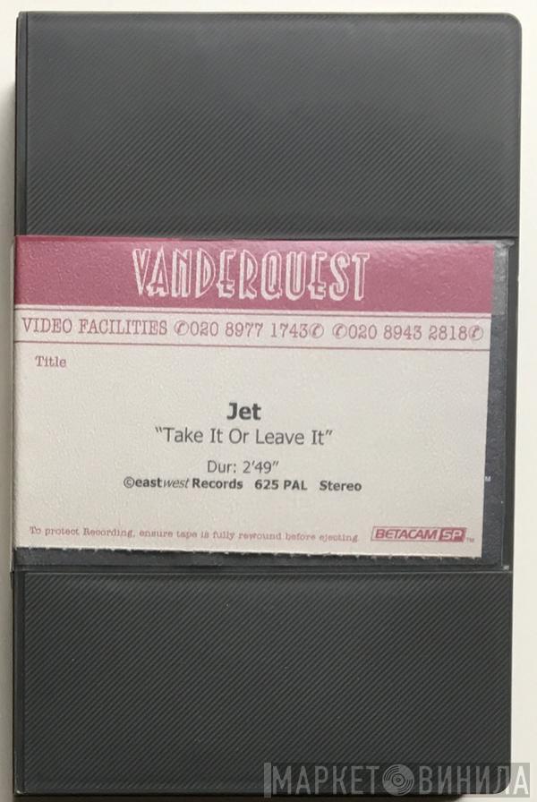  Jet   - Take It Or Leave It