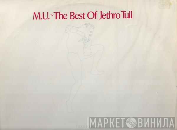  Jethro Tull  - M.U. - The Best Of Jethro Tull