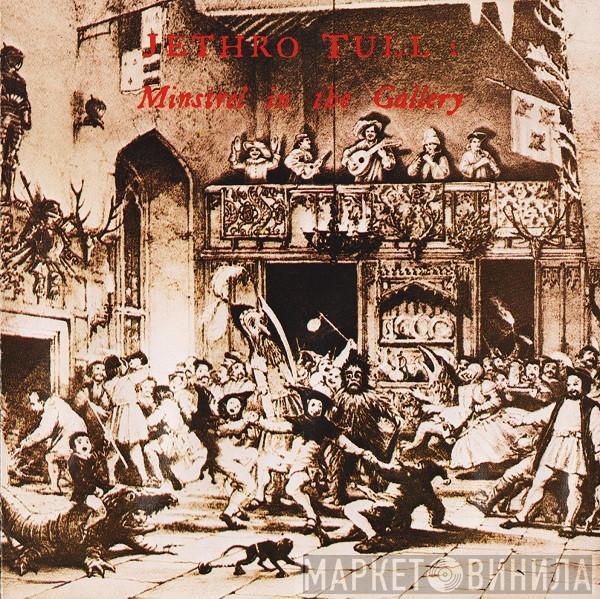  Jethro Tull  - Minstrel In The Gallery