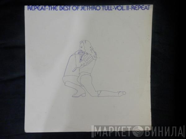  Jethro Tull  - Repeat - The Best Of Jethro Tull - Vol. II
