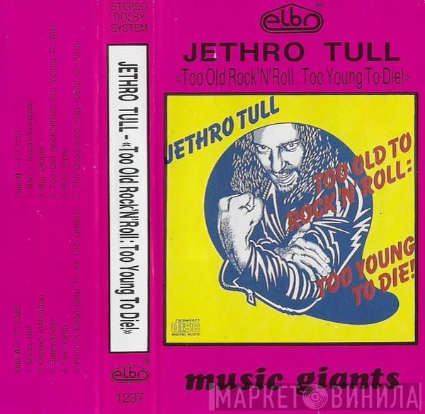  Jethro Tull  - Too Old To Rock 'N' Roll: Too Young To Die!