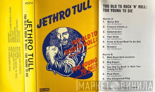  Jethro Tull  - Too Old To Rock 'N' Roll: Too Young To Die