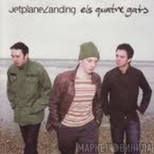 Jetplane Landing - Els Quatre Gats