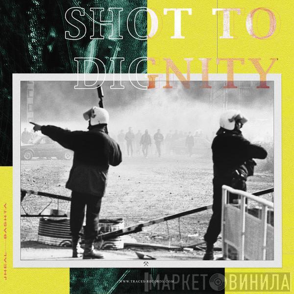 Jheal - Shot To Dignity