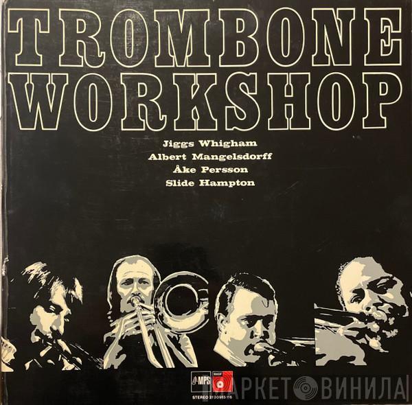 , Jiggs Whigham , Albert Mangelsdorff , Åke Persson  Slide Hampton  - Trombone Workshop