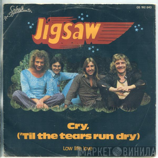  Jigsaw   - Cry ('til The Tears Run Dry)