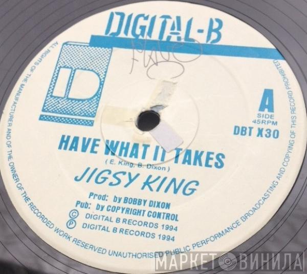 Jigsy King, Frisco Kid - Have What It Takes / Old Bruk Government