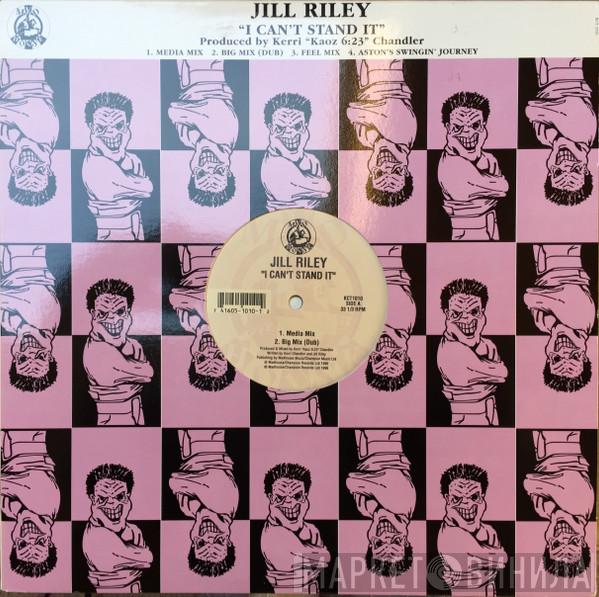 Jill Riley - I Can't Stand It
