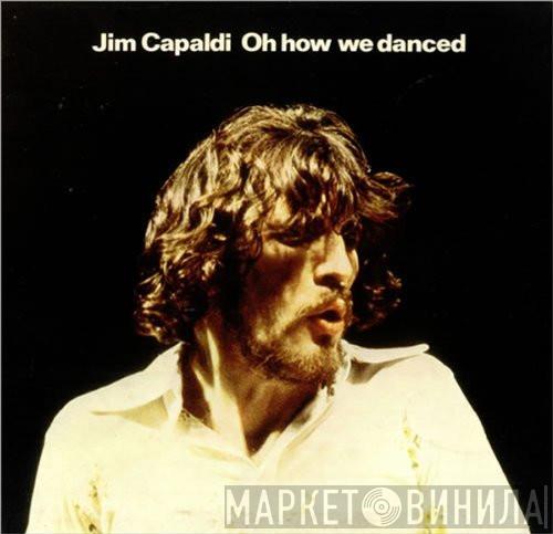 Jim Capaldi - Oh How We Danced