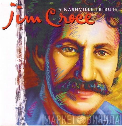  - Jim Croce - A Nashville Tribute