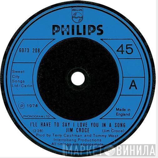 Jim Croce - I'll Have To Say I Love You In A Song