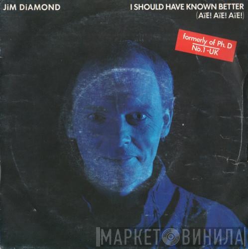  Jim Diamond  - I Should Have Known Better (Aïe! Aïe! Aïe!)