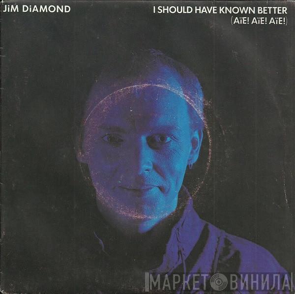  Jim Diamond  - I Should Have Known Better (Aïe! Aïe! Aïe!)