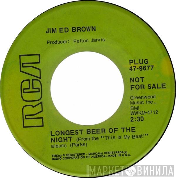  Jim Ed Brown  - Longest Beer Of The Night / What's A Girl Like You (Doing In A Place Like This)