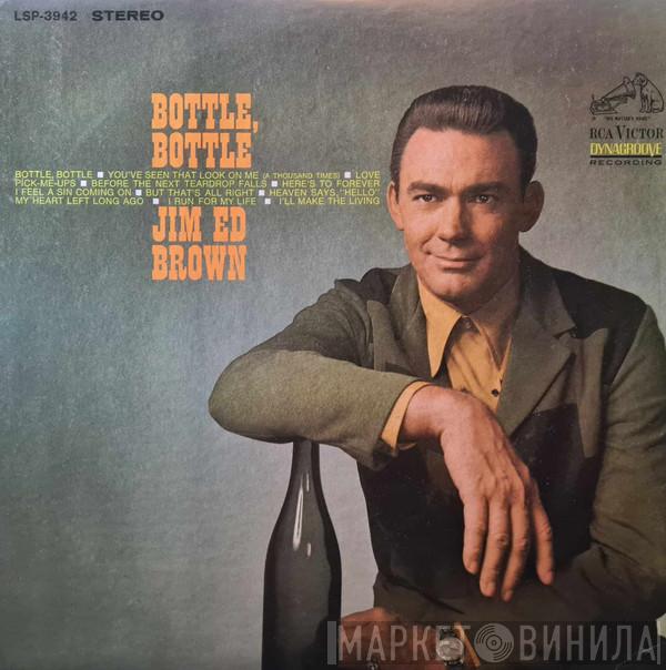  Jim Ed Brown  - Bottle, Bottle