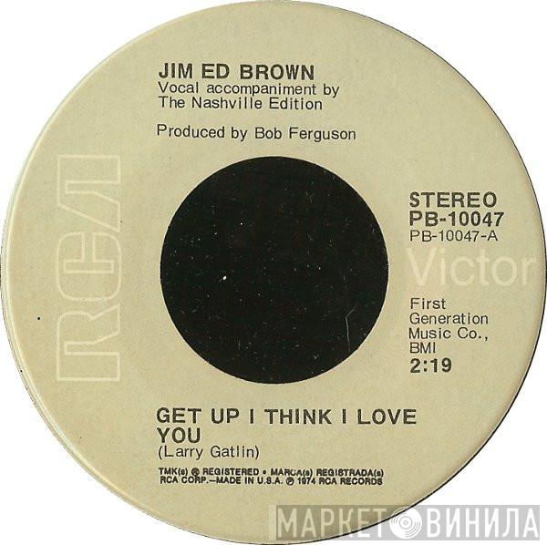  Jim Ed Brown  - Get Up I Think I Love You